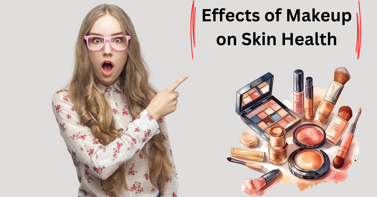 Effects of Makeup on Skin Health