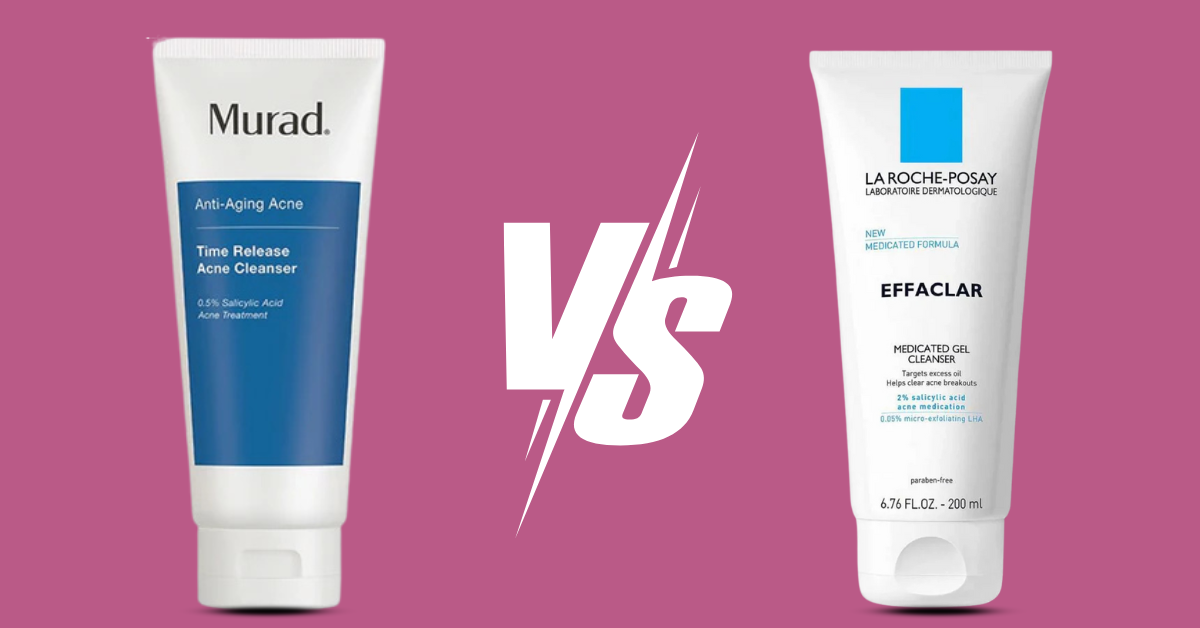 Murad Acne Cleanser VS La Roche Posay Acne Cleanser